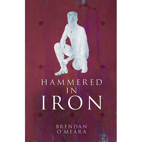 Hammered In Iron: Crafting Humanity Book 3