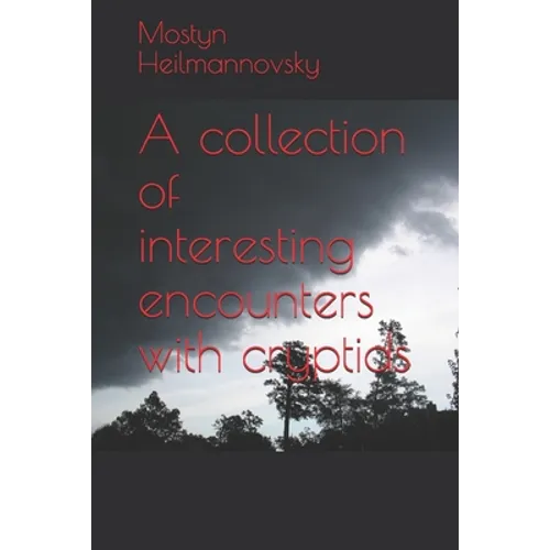 A collection of interesting encounters with cryptids