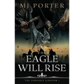 The Eagle Will Rise: A new action packed historical adventure from MJ Porter