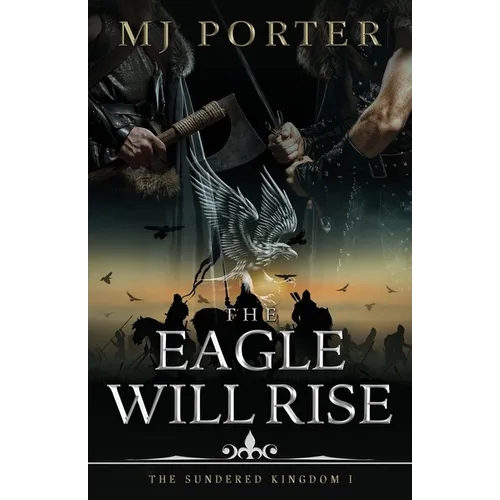 The Eagle Will Rise: A new action packed historical adventure from MJ Porter