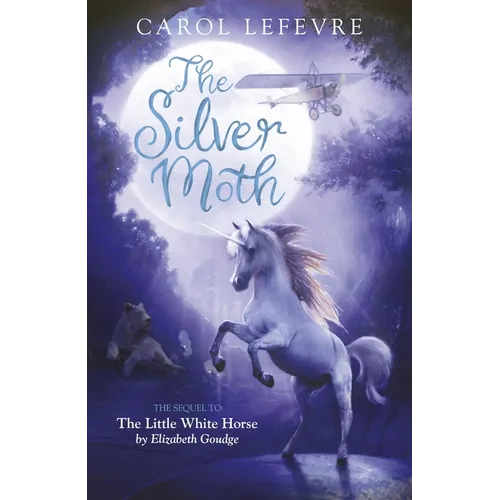 The Silver Moth: Sequel to the Little White Horse