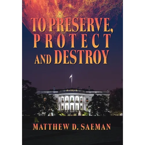 To Preserve, Protect and Destroy