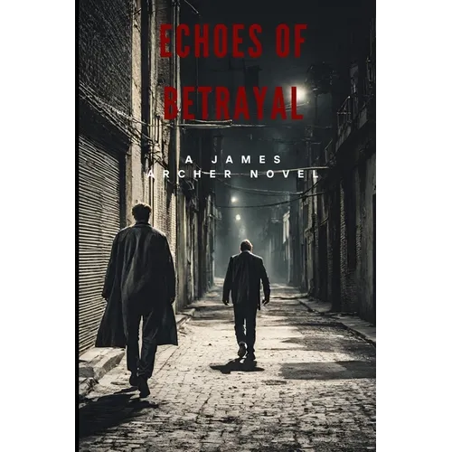 Echoes of Betrayal, A James Archer Novel