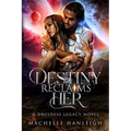 Destiny Reclaims HER: A Druidess Legacy Novel