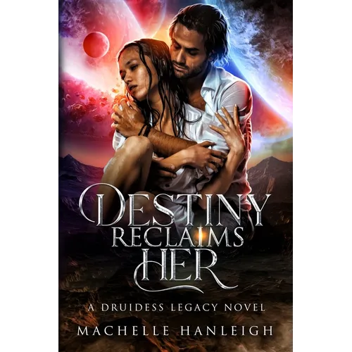 Destiny Reclaims HER: A Druidess Legacy Novel