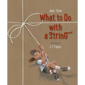 What to Do with a String