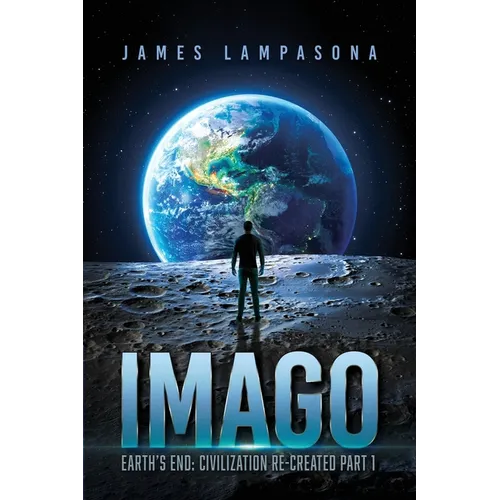 Imago: Earth's End: Civilization Re-Created Part 1