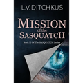 Mission of the Sasquatch: Book II of The Sasquatch Series
