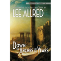 Down the Arches of the Years