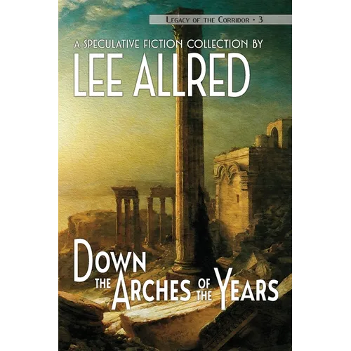 Down the Arches of the Years