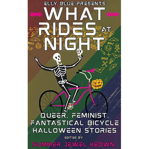 What Rides at Night: Queer, Feminist, Fantastical Bicycle Halloween Stories