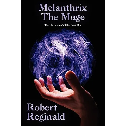 Melanthrix the Mage: The Hieromonk's Tale, Book One (Nova Europa Fantasy Saga #1)
