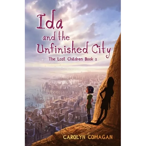 Ida and the Unfinished City: The Lost Children Book 2
