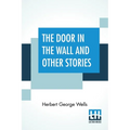 The Door In The Wall And Other Stories