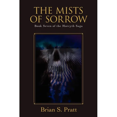 The Mists of Sorrow: Book Seven of the Morcyth Saga