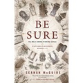 Be Sure: Wayward Children, Books 1-3