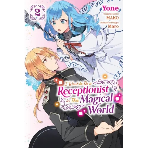I Want to Be a Receptionist in This Magical World, Vol. 2 (Manga): Volume 2