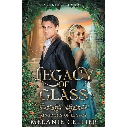 Legacy of Glass: A Cinderella Tale