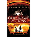 Only Rogue Actions: A Galactic Bonds book
