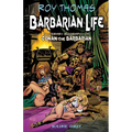 Barbarian Life: Volume Three: A Literary Biography of Conan the Barbarian