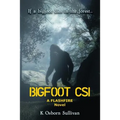 Bigfoot CSI: A Flashfire Novel