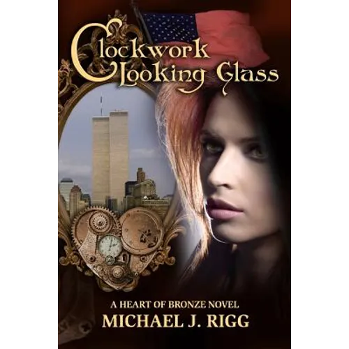 Clockwork Looking Glass: A Heart of Bronze Novel