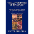 The Adventures of Tom Swift, Volume Two: Four Complete Novels