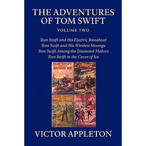 The Adventures of Tom Swift, Volume Two: Four Complete Novels