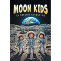 Moon Kids: An Artemis Adventure: A STEM Chapter Book About Kids Living at NASA's Lunar Base