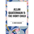 Allan Quatermain #9: The Ivory Child