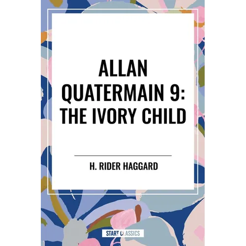 Allan Quatermain #9: The Ivory Child