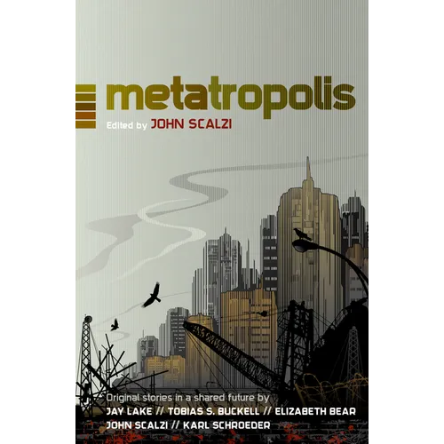 Metatropolis: Original Science Fiction Stories in a Shared Future