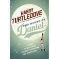The House of Daniel: A Novel of Wild Magic, the Great Depression, and Semipro Ball