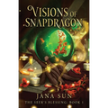 Visions of Snapdragon: The Seer's Blessing: Book 1
