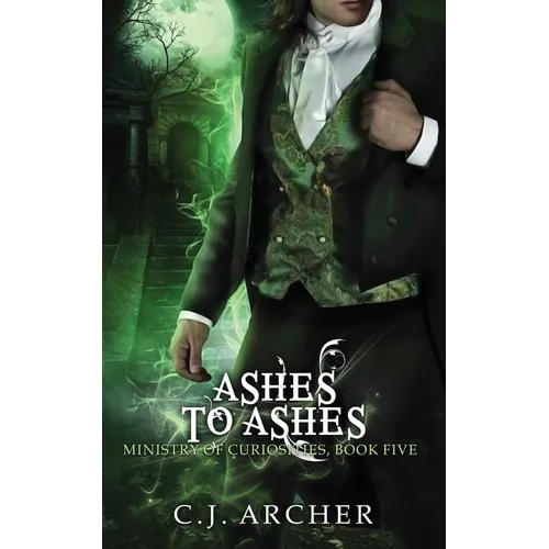 Ashes To Ashes: A Ministry of Curiosities Novella