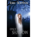 Only a Shadow