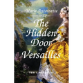 Marie Antoinette and The Hidden Door of Versailles
