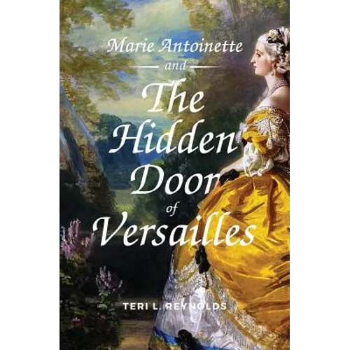 Marie Antoinette and The Hidden Door of Versailles
