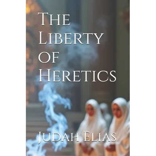 The Liberty of Heretics