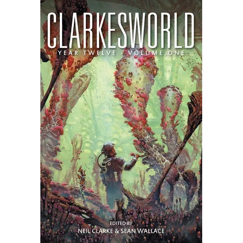 Clarkesworld Year Twelve: Volume One