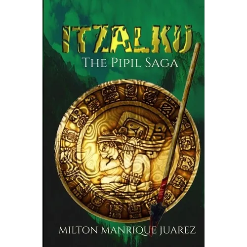 ITZALKU - The Pipil Saga: The Pipil Saga