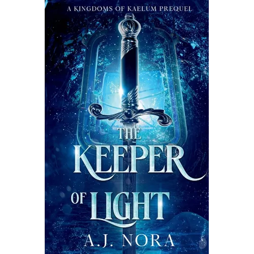 The Keeper of Light: A Kingdoms of Kaelum Prequel