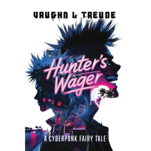 Hunter's Wager - A Cyberpunk Fairy Tale