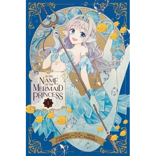 In the Name of the Mermaid Princess, Vol. 1