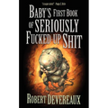 Baby's First Book of Seriously Fucked-Up Shit