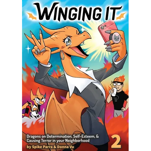Winging It: Dragons On Determination, Self-esteem, & Causing Terror In Your Neighborhood (Funny Dragon Series Vol.2)
