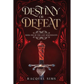 Destiny or Defeat: Book One of The Last Descendants