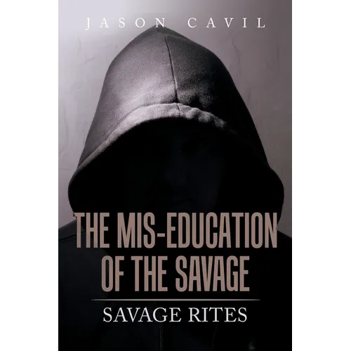 The Mis-Education of the Savage: Savage Rites - Paperback