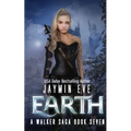 Earth: A Walker Saga Book Seven