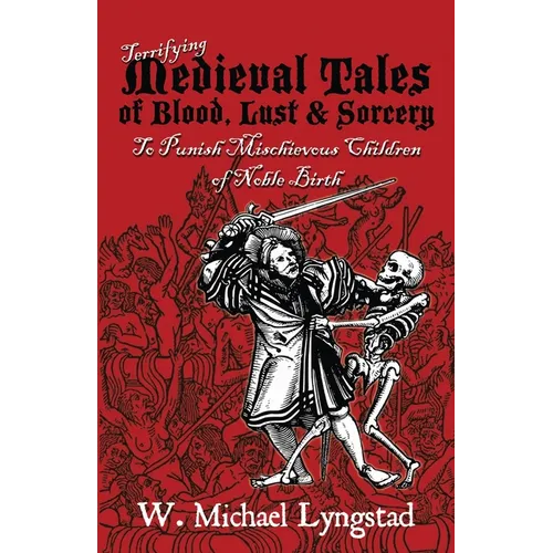 Terrifying Medieval Tales of Blood, Lust & Sorcery to Punish Mischievous Children of Noble Birth